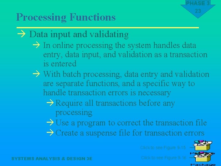 PHASE 3 23 Processing Functions à Data input and validating à In online processing