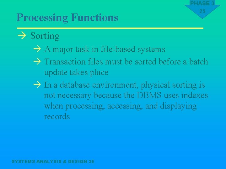 Processing Functions PHASE 3 25 à Sorting à A major task in file-based systems