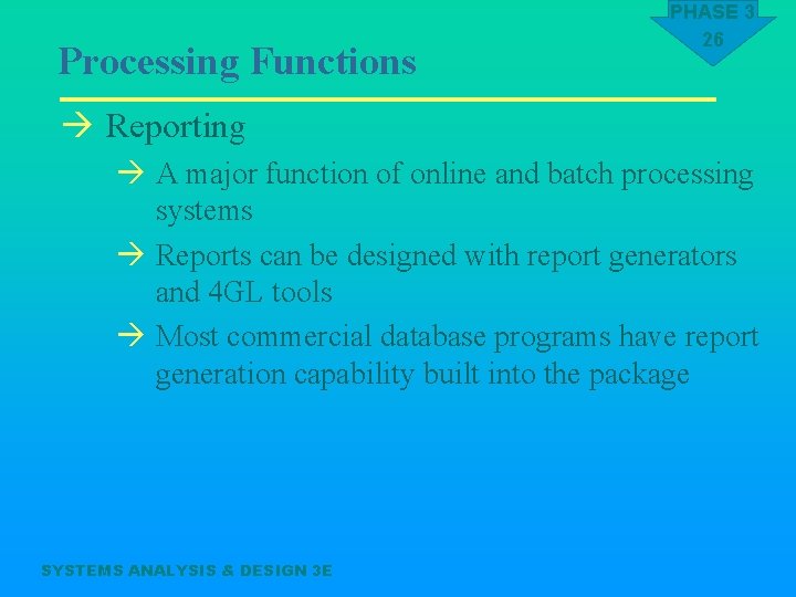 Processing Functions PHASE 3 26 à Reporting à A major function of online and