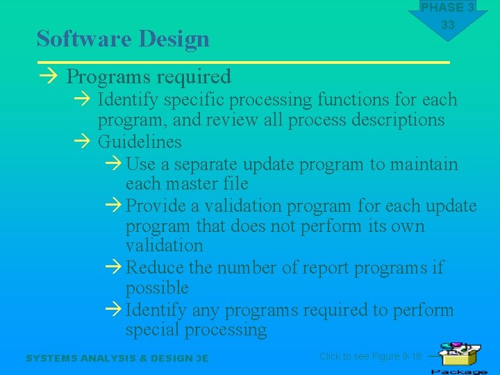 Software Design PHASE 3 33 à Programs required à Identify specific processing functions for