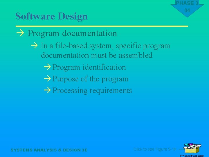 PHASE 3 34 Software Design à Program documentation à In a file-based system, specific