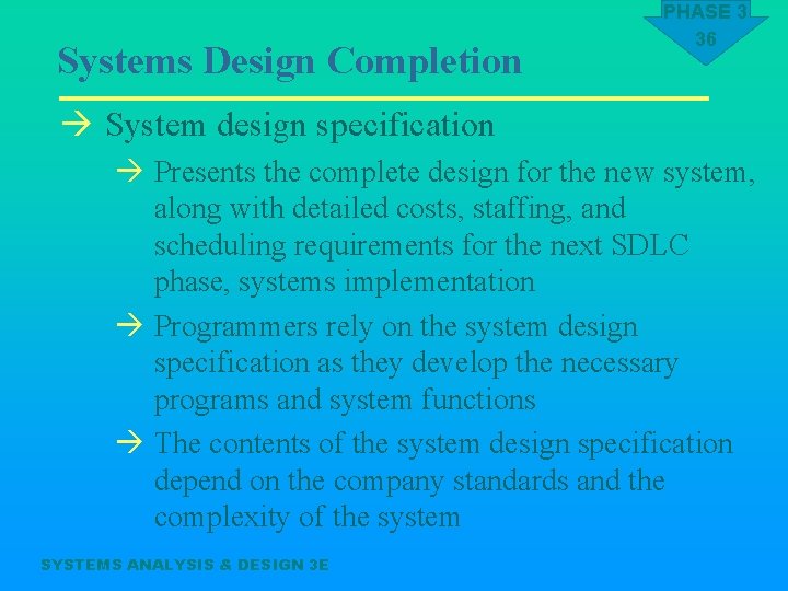 Systems Design Completion PHASE 3 36 à System design specification à Presents the complete