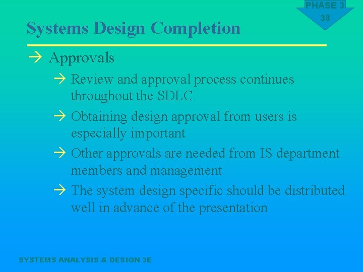 Systems Design Completion PHASE 3 38 à Approvals à Review and approval process continues