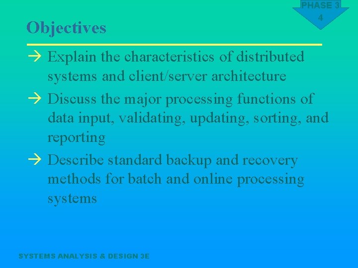 Objectives PHASE 3 4 à Explain the characteristics of distributed systems and client/server architecture