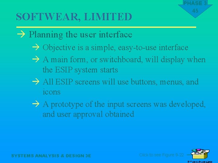 SOFTWEAR, LIMITED PHASE 3 45 à Planning the user interface à Objective is a