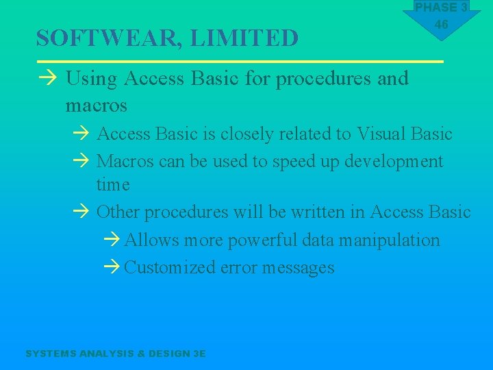 SOFTWEAR, LIMITED PHASE 3 46 à Using Access Basic for procedures and macros à