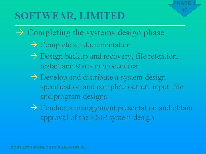 SOFTWEAR, LIMITED PHASE 3 47 à Completing the systems design phase à Complete all