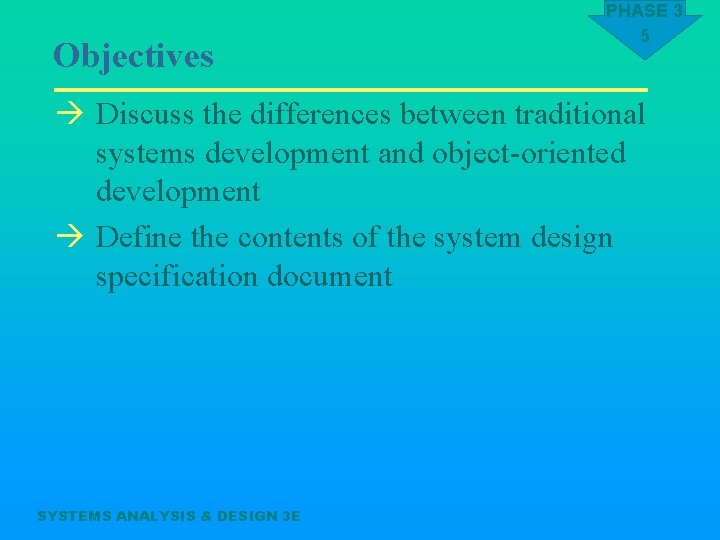 Objectives PHASE 3 5 à Discuss the differences between traditional systems development and object-oriented