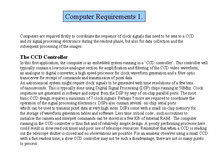Computer Requirements 1. Computers are required firstly to coordinate the sequence of clock signals
