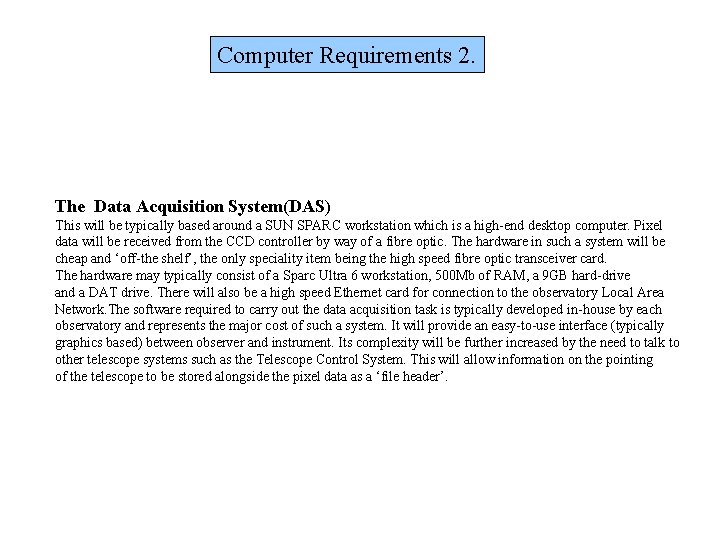 Computer Requirements 2. The Data Acquisition System(DAS) This will be typically based around a
