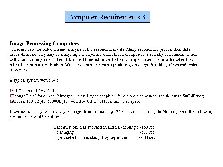 Computer Requirements 3. Image Processing Computers These are used for reduction and analysis of