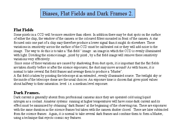 Biases, Flat Fields and Dark Frames 2. Flat Fields Some pixels in a CCD