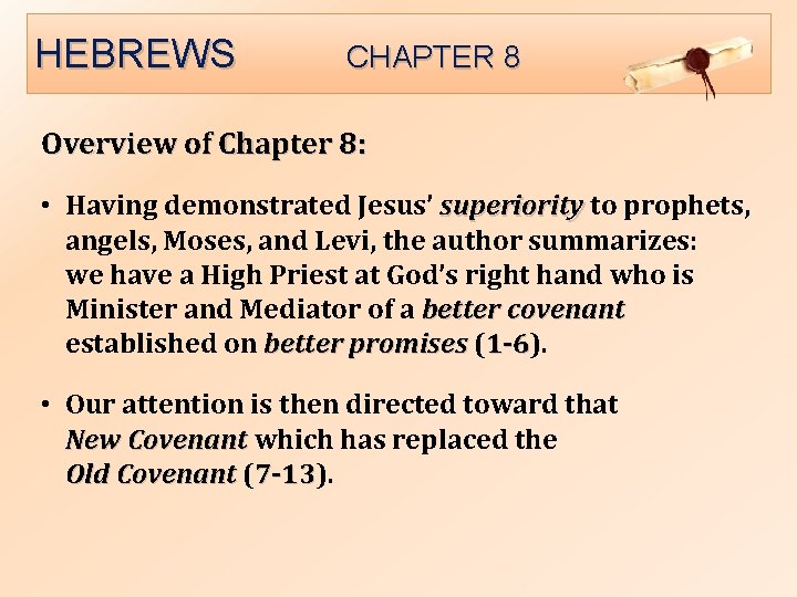 HEBREWS CHAPTER 8 Overview of Chapter 8: • Having demonstrated Jesus’ superiority to prophets,