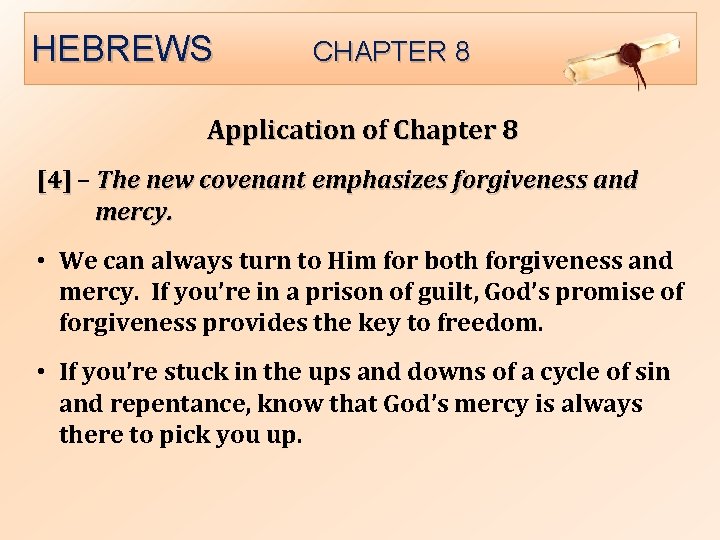 HEBREWS CHAPTER 8 Application of Chapter 8 [4] – The new covenant emphasizes forgiveness