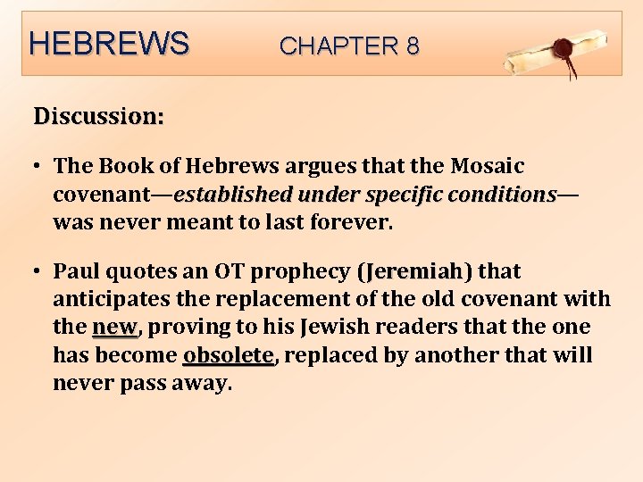 HEBREWS CHAPTER 8 Discussion: • The Book of Hebrews argues that the Mosaic covenant—established