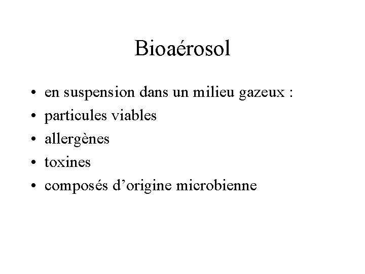 Bioaérosol • • • en suspension dans un milieu gazeux : particules viables allergènes