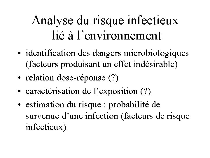 Analyse du risque infectieux lié à l’environnement • identification des dangers microbiologiques (facteurs produisant