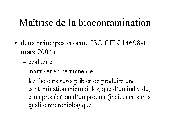 Maîtrise de la biocontamination • deux principes (norme ISO CEN 14698 -1, mars 2004)