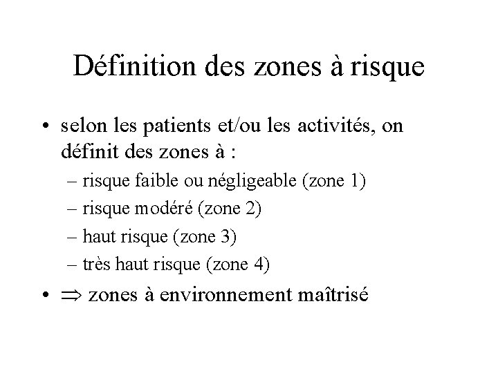 Définition des zones à risque • selon les patients et/ou les activités, on définit