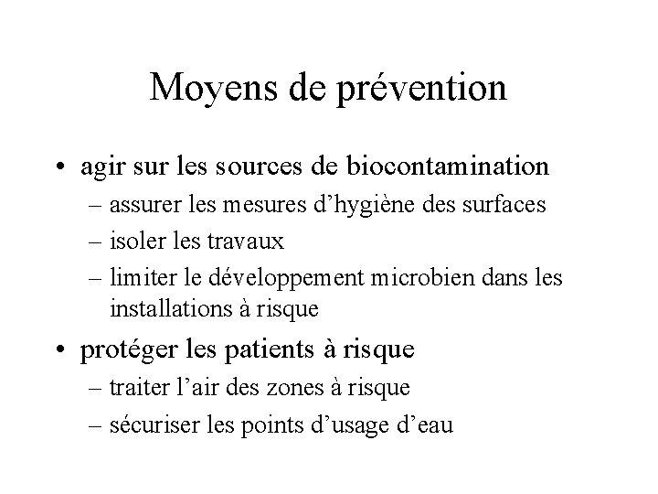 Moyens de prévention • agir sur les sources de biocontamination – assurer les mesures
