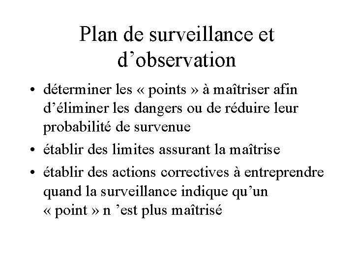 Plan de surveillance et d’observation • déterminer les « points » à maîtriser afin