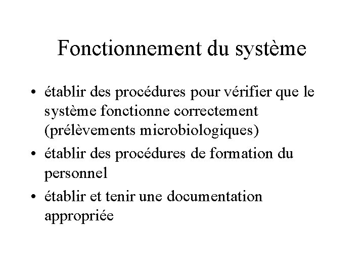 Fonctionnement du système • établir des procédures pour vérifier que le système fonctionne correctement