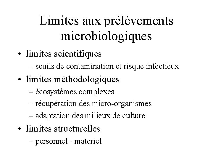Limites aux prélèvements microbiologiques • limites scientifiques – seuils de contamination et risque infectieux