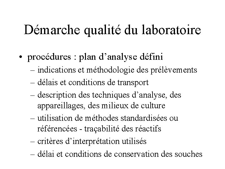Démarche qualité du laboratoire • procédures : plan d’analyse défini – indications et méthodologie