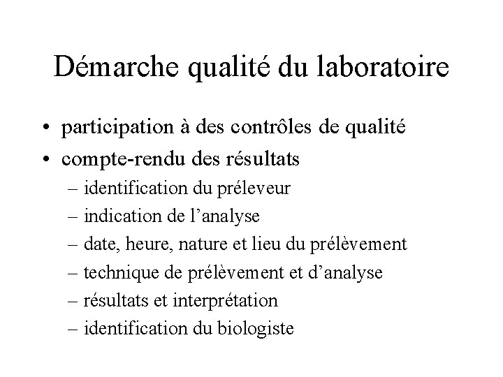 Démarche qualité du laboratoire • participation à des contrôles de qualité • compte-rendu des