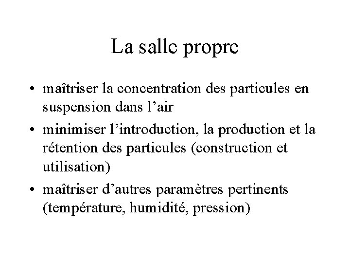 La salle propre • maîtriser la concentration des particules en suspension dans l’air •