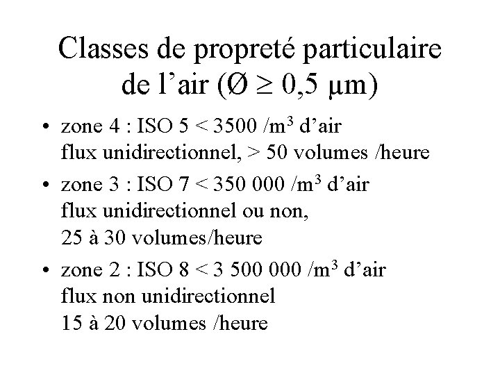 Classes de propreté particulaire de l’air (Ø 0, 5 µm) • zone 4 :