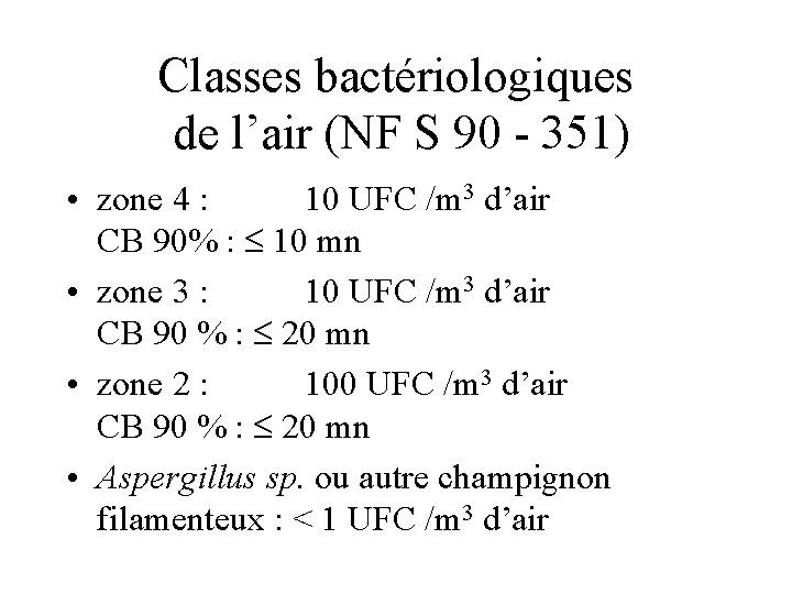 Classes bactériologiques de l’air (NF S 90 - 351) • zone 4 : 10
