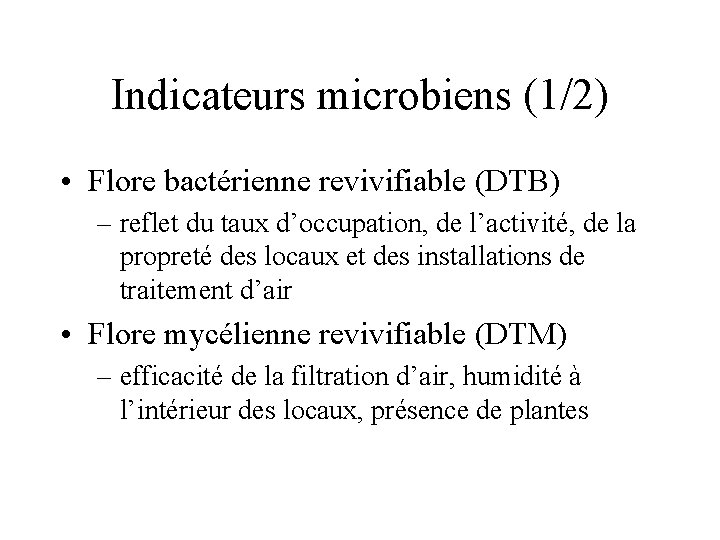 Indicateurs microbiens (1/2) • Flore bactérienne revivifiable (DTB) – reflet du taux d’occupation, de