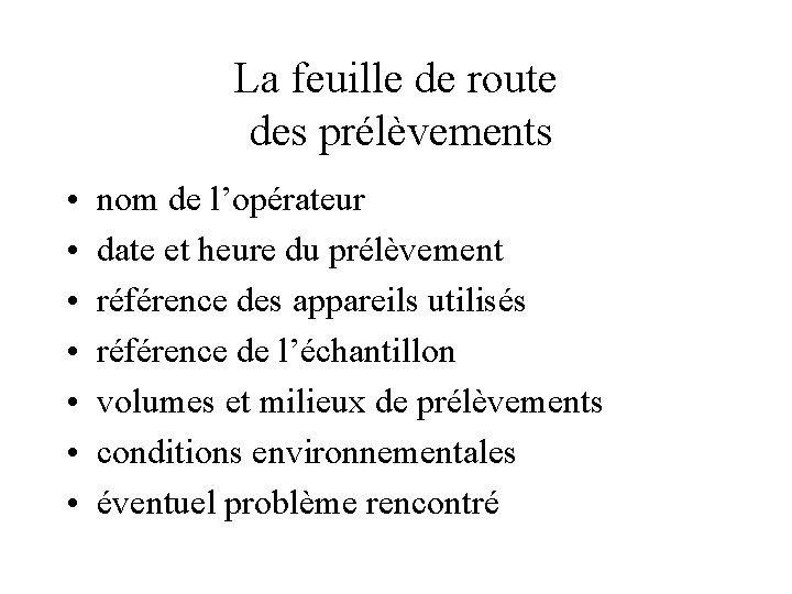 La feuille de route des prélèvements • • nom de l’opérateur date et heure