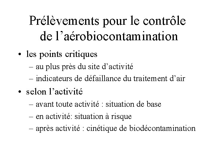Prélèvements pour le contrôle de l’aérobiocontamination • les points critiques – au plus près