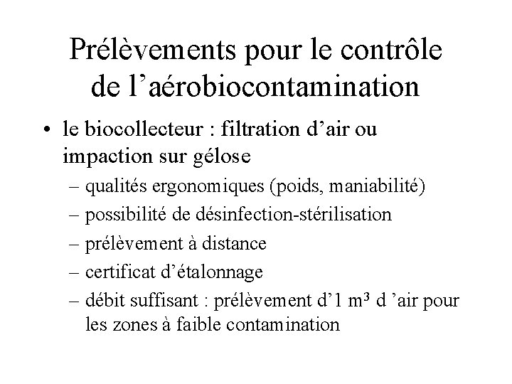 Prélèvements pour le contrôle de l’aérobiocontamination • le biocollecteur : filtration d’air ou impaction