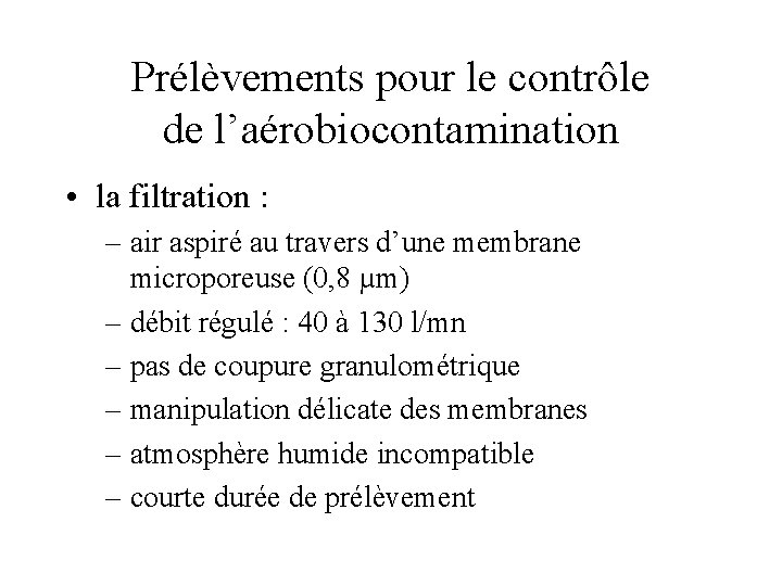 Prélèvements pour le contrôle de l’aérobiocontamination • la filtration : – air aspiré au
