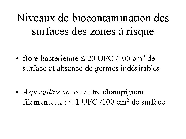 Niveaux de biocontamination des surfaces des zones à risque • flore bactérienne 20 UFC