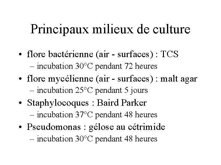 Principaux milieux de culture • flore bactérienne (air - surfaces) : TCS – incubation