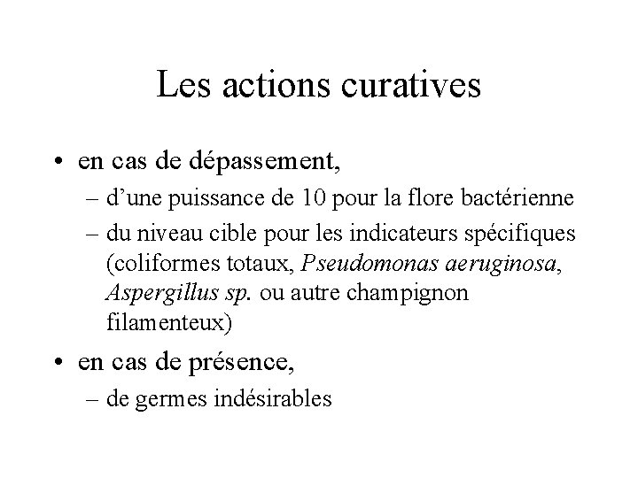 Les actions curatives • en cas de dépassement, – d’une puissance de 10 pour