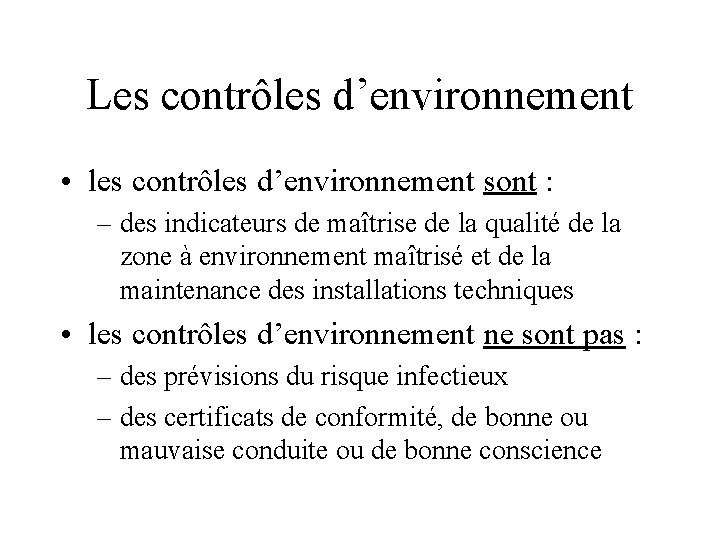 Les contrôles d’environnement • les contrôles d’environnement sont : – des indicateurs de maîtrise