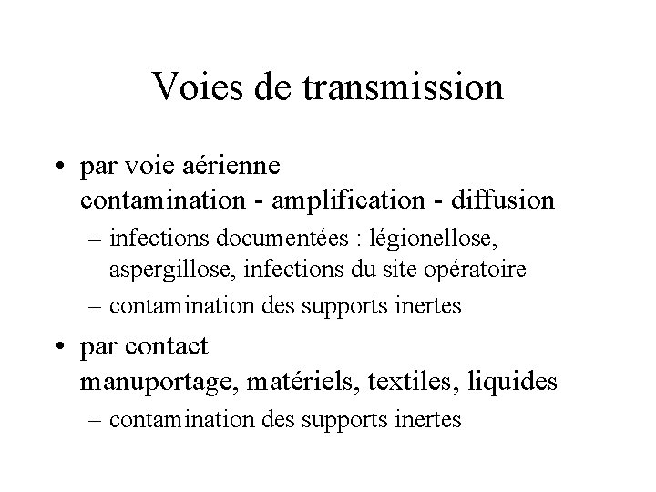 Voies de transmission • par voie aérienne contamination - amplification - diffusion – infections