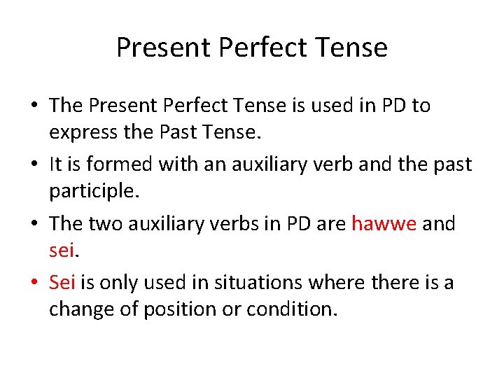 Present Perfect Tense • The Present Perfect Tense is used in PD to express