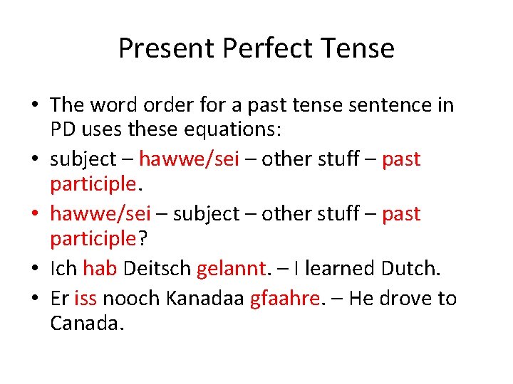 Present Perfect Tense • The word order for a past tense sentence in PD