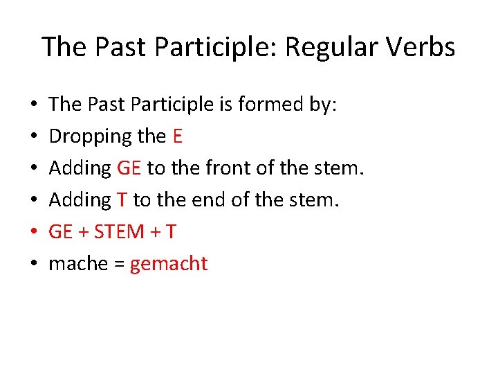 The Past Participle: Regular Verbs • • • The Past Participle is formed by: