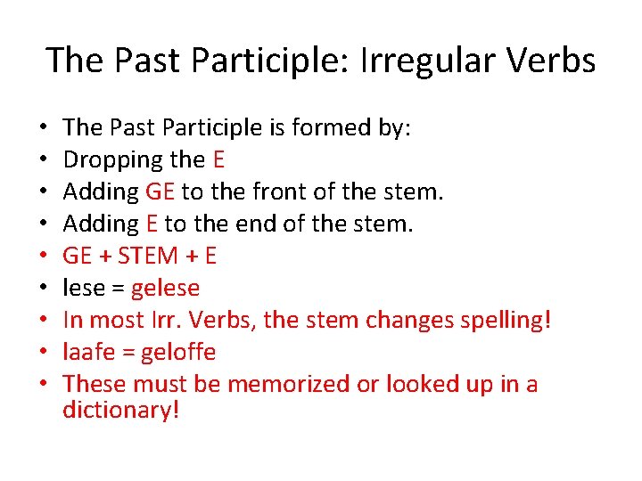 The Past Participle: Irregular Verbs • • • The Past Participle is formed by: