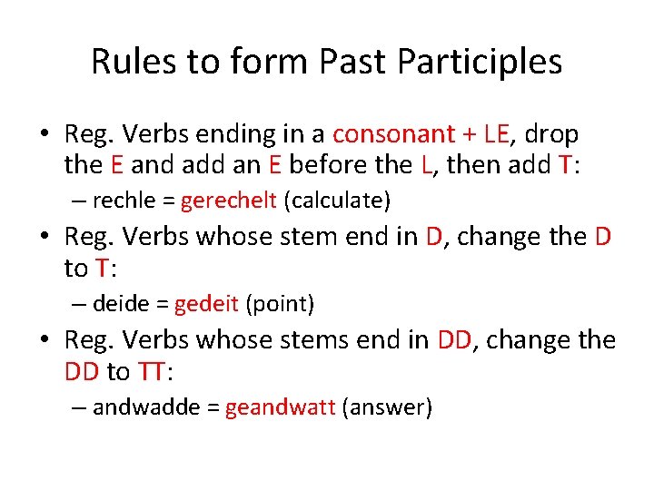 Rules to form Past Participles • Reg. Verbs ending in a consonant + LE,