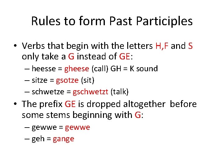 Rules to form Past Participles • Verbs that begin with the letters H, F