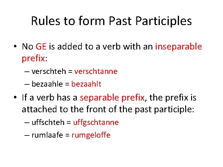 Rules to form Past Participles • No GE is added to a verb with