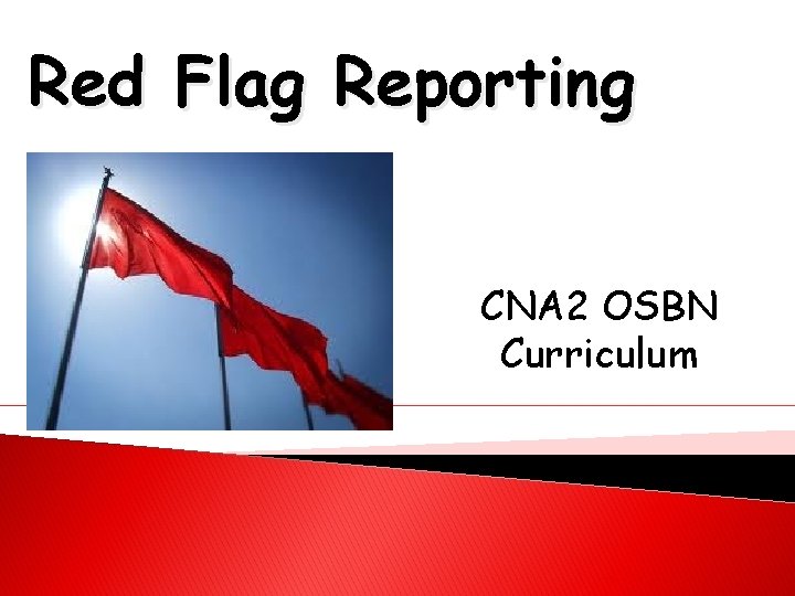 Red Flag Reporting CNA 2 OSBN Curriculum 